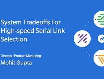 Which SerDes to Choose: System Tradeoffs for High-speed Serial Link Selection